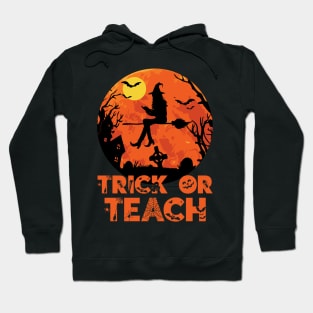 Trick or Teach Halloween Teacher Gift Hoodie